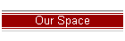 Our Space